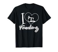 Fracking Oil Drilling - Fracker Oilfield I Love Fracking T-Shirt