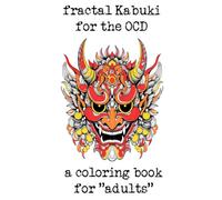 fractal Kabuki for the OCD: a coloring book for "adults" (Due Lupi coloring books for adults with OCD)