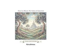 FRACTAL MAGIC: PATTERNS OF CREATION