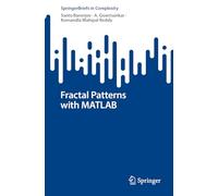 Fractal Patterns with MATLAB (SpringerBriefs in Complexity)