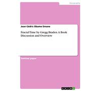 Fractal Time by Gregg Braden. A Book Discussion and Overview