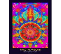 Fractal Visions: A Psychedelic Coloring Book