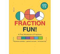 Fraction Fun! A First Workbook of Fractions: 46 Practice Activities for Ages 7-9 - Halves, Thirds, Quarters, Number Lines, Equivalent Fractions & Word ... (Math Mastery Workbooks (Elementary school))
