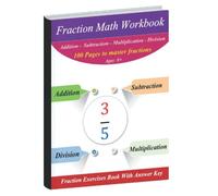 Fraction Math Workbook : 100 Practice Pages : Add, Subtract, Multiply, & Divide | Equivalent fractions: Math Workbook with Answer Key - Ages : 8+