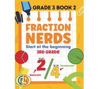 FRACTION NERDS Grade 3 Book 2: Worksheets to Level Up Your Fraction Powers (Fraction Nerds Worsheets)