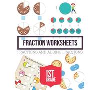 Fraction Worksheets For 1st Grade: Elementary fraction worksheets, Fun and Easy Fractions and Adding fractions for Grade 1 ( Ages 6-8 ).
