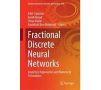 Fractional Discrete Neural Networks: Analytical Approaches and Numerical Simulations (Studies in Systems, Decision and Control, 675)