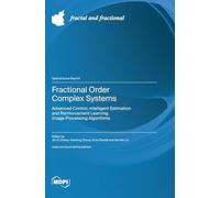 Fractional Order Complex Systems: Advanced Control, Intelligent Estimation and Reinforcement Learning Image Processing Algorithms