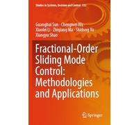 Fractional-Order Sliding Mode Control: Methodologies and Applications (Studies in Systems, Decision and Control, 532)