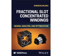 Fractional Slot Concentrated Windings : Design, Analysis, and Optimization
