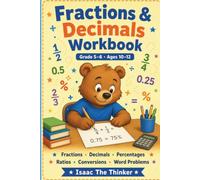 Fractions and Decimals Workbook Grade 5-6: Fractions, Decimals, Percentages, Ratios and Proportions with Word Problems | Ages 10-12