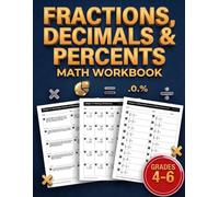 Fractions, Decimals & Percents Math Workbook for Grades 4-6: The Complete Step-by-Step Practice Guide with Visual Models, Real-Life Word Problems, Cumulative Reviews, and a Full Answer Key