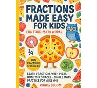 Fractions Made Easy for Kids - Fun Food Math Workbook: Learn Fractions with Pizza, Donuts & Snacks - Simple Math Practice for Ages 6-8