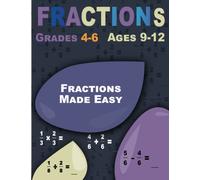 Fractions Made Easy: Fractions, Workbook for Kids Ages 9-12 (Grades 4-6)