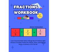 Fractions Workbook: Master Fraction Operations - Add And Subtract, Multiply and Divide Fractions with Ease! Learn Essential Math Skills Through Word ... Guide to Fractions, Decimals, and Percents)