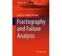 Fractography and Failure Analysis – Structural Integrity 3 – Springer Verlag