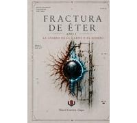 FRACTURA DE ÉTER : AÑO I: LA GUERRA DE LA CARNE Y EL HIERRO