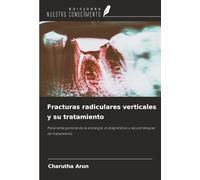 Fracturas radiculares verticales y su tratamiento: Panorama general de la etiología, el diagnóstico y las estrategias de tratamiento