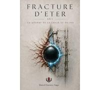 FRACTURE D’ETER : AN I: LA GUERRE DE LA CHAIR ET DU FER: 1