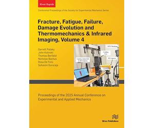 Fracture, Fatigue, Failure, Damage Evolution and Thermomechanics & Infrared Imaging, Volume 4: Proceedings of the 2025 Annual Conference on Experimental and Applied Mechanics