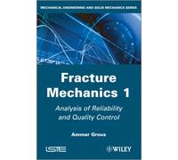 Fracture Mechanics 1 : Analysis of Reliability and Quality Control
