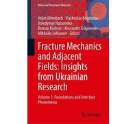 Fracture Mechanics and Adjacent Fields: Insights from Ukrainian Research: Volume 1: Foundations and Interface Phenomena (Advanced Structured Materials, 258)