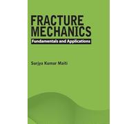 Fracture Mechanics: Fundamentals and Applications