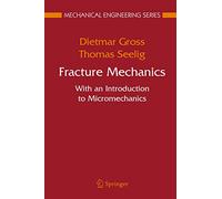 Fracture Mechanics: With an Introduction to Micromechanics (Mechanical Engineering Series)