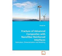 Fracture of Advanced Composites with Nanofiber Reinforced Interfaces: Fabrication, Characterization and Modeling