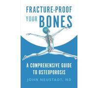 Fracture-Proof Your Bones: A Comprehensive Guide to Osteoporosis