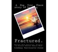 Fractured: A Hug Your Chaos Story of Healing: Healing From Addiction, Disease, & Illness Through Energy Work