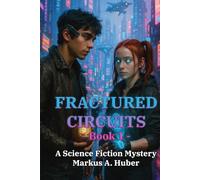 Fractured Circuits 1: A Science Fiction Mystery (Fractured Circuits Trilogy)