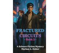 Fractured Circuits 2: A Science Fiction Mystery (Fractured Circuits Trilogy)