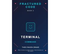 FRACTURED CODE: TERMINAL COMMAND: Book 3
