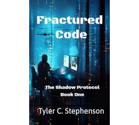 Fractured Code: The Shadow Protocol - Book 1