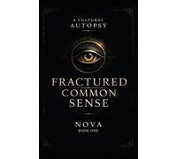 Fractured Common Sense: A Cultural Autopsy