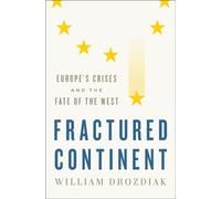 Fractured Continent : Europe's Crises and the Fate of the West