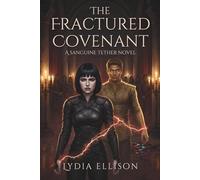 Fractured Covenant: A Blood-Bound Romance of Power, Memory, and Ruin (The Sanguine Tether)