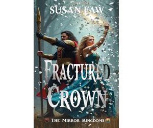 FRACTURED CROWN: The Mirror Kingdoms - Book Two