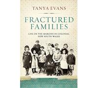 Fractured Families: Life on the Margins in Colonial New South Wales