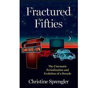 Fractured Fifties: The Cinematic Periodization and Evolution of a Decade