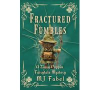 Fractured Fumbles: A Ziggy Poppin Fairytale Mystery: 2 (Fractured Forest Fairy Tales & Folklore)