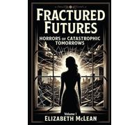 Fractured Futures: Horrors of Catastrophic Tomorrows