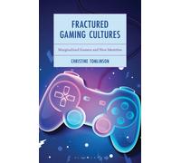 Fractured Gaming Cultures : Marginalized Gamers and New Identities