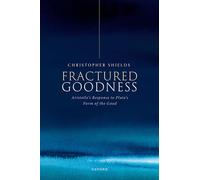 Fractured Goodness: Aristotle's Response to Plato's Form of the Good