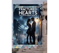 Fractured Hearts in a Shattered World