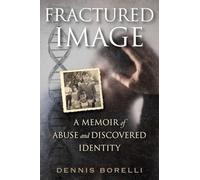 Fractured Image: A Memoir of Abuse and Discovered Identity