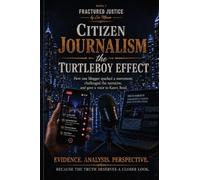Fractured Justice: Citizen Journalism-The Turtleboy Effect (2)