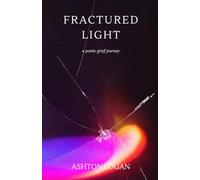 Fractured Light: A Poetic Grief Journey