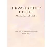 Fractured Light: Manifest Journal - Vol. I